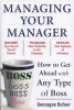 Managing Your Manager: How to Get Ahead with Any Type of Boss (Paperback, New) - Gonzague Dufour Photo