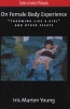 On Female Body Experience - Throwing Like a Girl and Other Essays (Paperback) - Iris Marion Young Photo