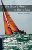 Oxford Bookworms Library: Stage 4: We Didn't Mean to Go to Sea - 1400 Headworms (Paperback, New Ed) - Arthur Ransome Photo