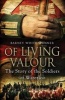 Of Living Valour - The Story of the Soldiers of Waterloo (Paperback) - Barney White Spunner Photo