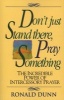 Don't Just Stand There Pray Something - The Incredible Power of Intercessory Prayer (Paperback) - Ronald Dunn Photo