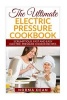 The Ultimate Electric Pressure Cookbook - Scrumptious, Fast and Easy Electric Pressure Cooker Recipes (Paperback) - Norma Dean Photo