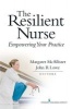 The Resilient Nurse - Empowering Your Practice (Paperback) - Margaret McAllister Photo