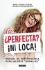 Perfecta? Ni Loca! / Perfect? Not a Chance: A Survival Guide for "Normal" Women (Spanish, Paperback) - Anne Sophie Girard Photo