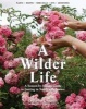 A Wilder Life: A Season-by-Season Guide to Getting in Touch with Nature (Paperback) - Celestine Maddy Photo