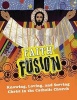 Faith Fusion - Knowing, Loving, and Serving Christ in the Catholic Church (Paperback, Student Text) - Gloria Shahin Photo