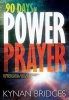 90 Days of Power Prayer - Supernatural Declarations to Transform Your Life (Hardcover) - Kynan Bridges Photo