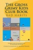 The Gross Grimy Kids Club Book - Bad Habits (Paperback) - Malinda Weaver Photo