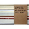 Unpacking My Library - Architects and Their Books (Hardcover) - Jo Steffens Photo