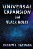 Universal Expansion and Black Holes (Paperback) - Darren L Eastman Photo