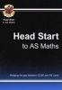 Head Start to AS Maths (Paperback, 2nd Revised edition) - CGP Books Photo