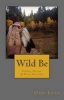 Wild Be - Poems, Praise & Wild Prayers (Paperback) - One Leaf Photo