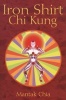 Iron Shirt Chi Kung (Paperback, 2nd Edition, New Edition of  Iron Shirt Chi Kung 1) - Mantak Chia Photo