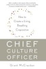 Chief Culture Officer - How to Create a Living, Breathing Corporation (Paperback, First Trade Paper Ed) - Grant McCracken Photo