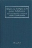 Religion and the Origins of the German Enlightenment - Faith and the Reform of Learning in the Thought of Christian Thomasius (Hardcover) - Thomas Ahnert Photo