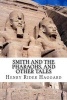 Smith and the Pharaohs, and Other Tales (Paperback) - Henry Rider Haggard Photo