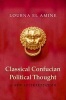 Classical Confucian Political Thought - A New Interpretation (Hardcover) - Loubna El Amine Photo