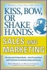 Kiss, Bow, or Shake Hands - Sales and Marketing : The Essential Cultural Guide from Presentations and Promotions to Communicating and Closing (Paperback) - Terri Morrison Photo