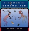 The Book of Ceremonies - A Native Way of Honoring and Living the Sacred (Paperback, New edition) - Gabriel Horn Photo