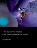 The Systemic Image - A New Theory of Interactive Real-Time Simulations (English, German, Hardcover) - Inge Hinterwaldner Photo