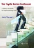 The Toyota Kaizen Continuum - A Practical Guide to Implementing Lean (Paperback) - John Stewart Photo