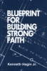 Blueprint for Building Strong Faith - (Mini Booklet) (Paperback) - Kenneth E Hagin Photo