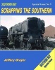 Southern Way Scrapping the Southern, No 9 - Special Issue (Paperback) - Jeffery Grayer Photo