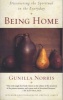 Being Home - Discovering the Spiritual in the Everyday (Paperback) - Gunilla Brodde Norris Photo