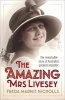 The Amazing Mrs Livesey - The Remarkable Story of Australia's Greatest Imposter (Paperback, Main) - Freda Marnie Nicholls Photo