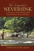 The Legendary Neversink - A Treasury of the Best Writing About One of America's Great Trout Rivers (Hardcover) - Justin Askins Photo