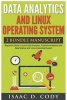 Data Analytics and Linux Operating System. Beginners Guide to Learn Data Analytics, Predictive Analytics and Data Science with Linux Operating System (Paperback) - Isaac D Cody Photo