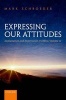 Expressing Our Attitudes, Volume 2 - Explanation and Expression in Ethics (Hardcover) - Mark Schroeder Photo