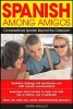 Spanish Among Amigos - Conversational Spanish Beyond the Classroom (Paperback) - Nuria Agullo Photo