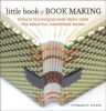 Little Book of Book Making - Timeless Techniques and Fresh Ideas for Beautiful Handmade Books (Hardcover) - Charlotte Rivers Photo