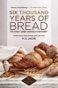 Six Thousand Years of Bread - Its Holy and Unholy History (Paperback, Anniversary edition) - HE Jacob Photo