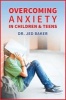 Overcoming Anxiety in Children & Teens (Paperback) - Jed Baker Photo