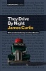 They Drive by Night (Hardcover) - James Curtis Photo