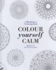 Colour Yourself Calm - A Mindfulness Colouring Book (Hardcover) - Tiddy Rowan Photo