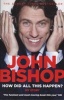 How Did All This Happen? (Paperback) - John Bishop Photo