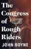 The Congress of Rough Riders (Paperback) - John Boyne Photo