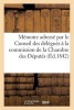 Memoire Adresse Par Le Conseil Des Delegues a la Commission de La Chambre Des Deputes (French, Paperback) - Sans Auteur Photo