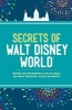 Secrets of Walt Disney World - Weird and Wonderful Facts about the Most Magical Place on Earth (Hardcover) - Dinah Williams Photo