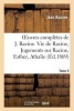 Oeuvres Completes de J. Racine. Tome 5. Vie de Racine. 3e Partie, Jugements Sur Racine (French, Paperback) - Jean Racine Photo