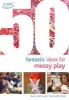 50 Fantastic Ideas for Messy Play (Paperback) - Sally Featherstone Photo