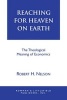 Reaching for Heaven on Earth - The Theological Meaning of Economics (Paperback) - Robert H Nelson Photo