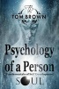 Psychology of a Person and Fundamentals of Self-Development (Positive Thinking) - Self Esteem, Goal Setting, Reverse Psychology, Social Psychology, Free Souls (Paperback) - Tom Brown Photo