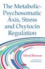 Metabolic-Psychosomatic Axis, Stress & Oxytocin Regulation (Hardcover) - Alfred Bennun Photo