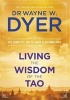 Living the Wisdom of the Tao - The Complete Tao Te Ching and Affirmations (Paperback) - Wayne Dyer Photo