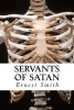 Servants of Satan (Paperback) - Ernest Lynnwood Smith Photo