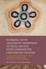 Working with Traumatic Memories to Heal Adults with Unresolved Childhood Trauma - Neuroscience, Attachment Theory and Pesso Boyden System Psychomotor Psychotherapy (Paperback) - Jonathan Baylin Photo